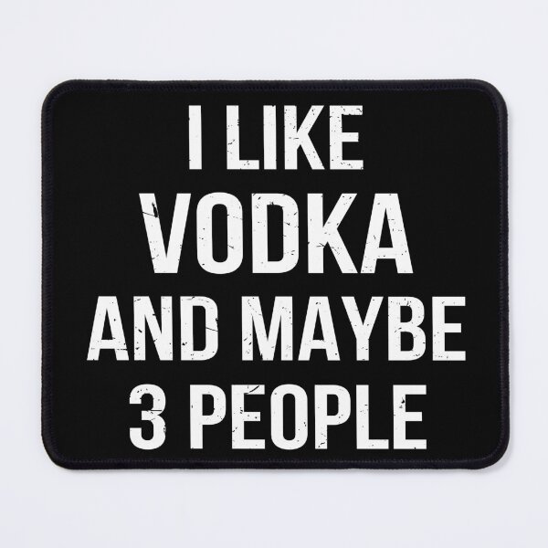 Item preview, I Like Vodka And Maybe 3 People designed and sold by Lemon Pepper.