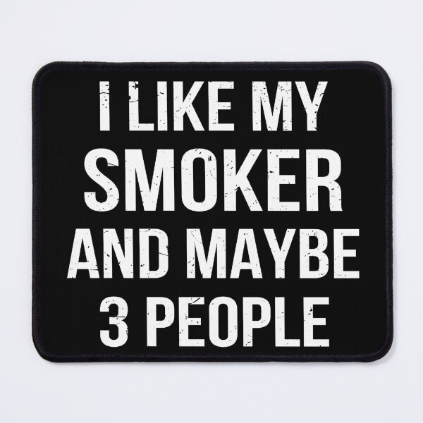Item preview, I Like My Smoker And Maybe 3 People designed and sold by Lemon Pepper.