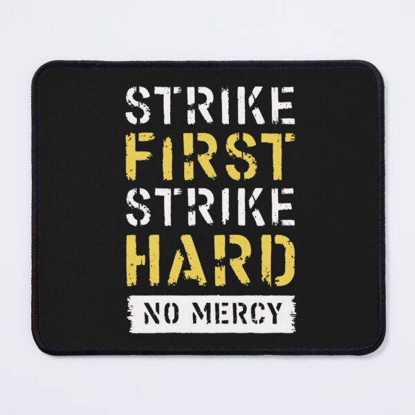 Item preview, STRIKE HARD, STRIKE FIRST, NO MERCY designed and sold by BugiDesignArt.