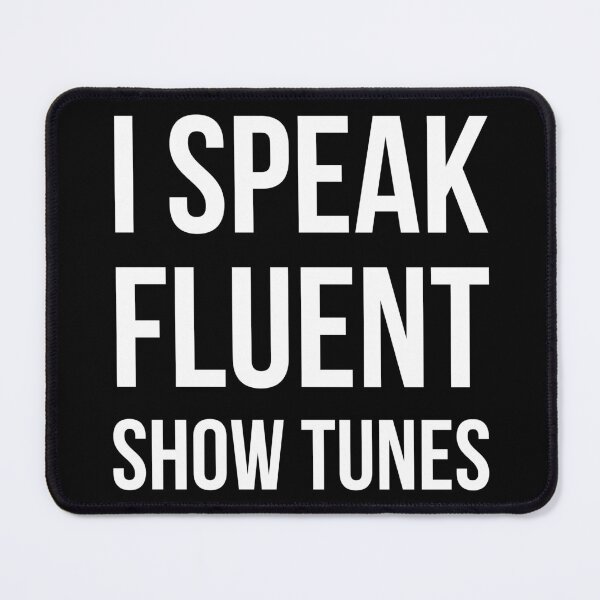 Item preview, I Speak Fluent Show Tunes designed and sold by Lemon Pepper.