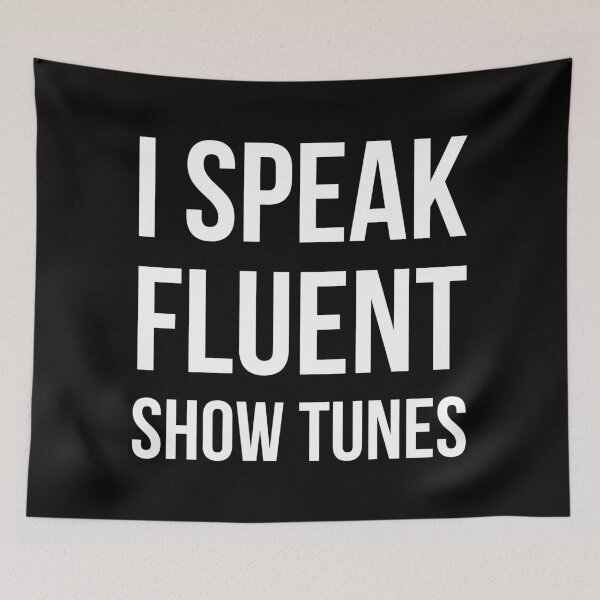Item preview, I Speak Fluent Show Tunes designed and sold by Lemon Pepper.