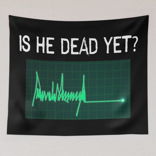 Item preview, Is He Dead Yet Green Flatline T-Shirts Hoodies Hats Pins Magnets Stickers Art Anti Trump Funny Shirts Hate Donald Trump Humorous Tees Gifts Resistance Protest designed and sold by allfreelance.
