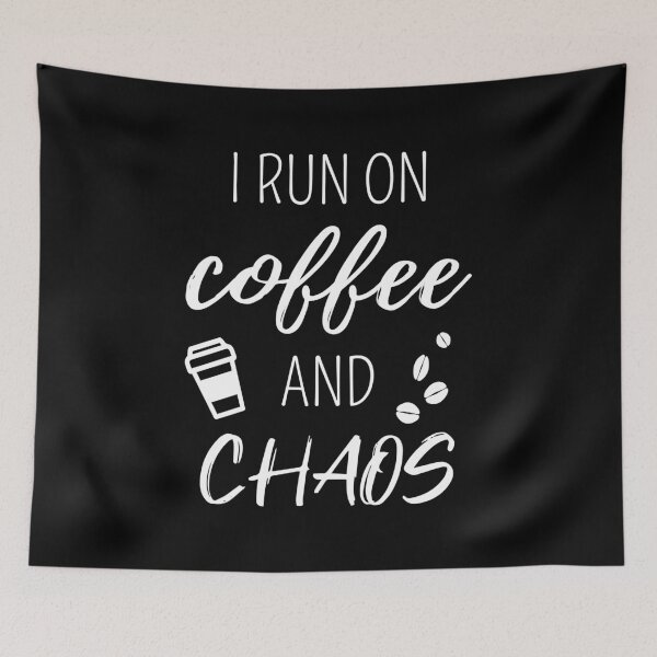 Item preview, I Run On Coffee And Chaos designed and sold by Lemon Pepper.