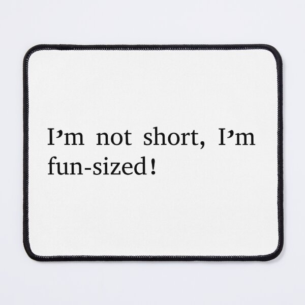 Item preview, I'm not short, I'm fun-sized! designed and sold by BenShirtDesign.