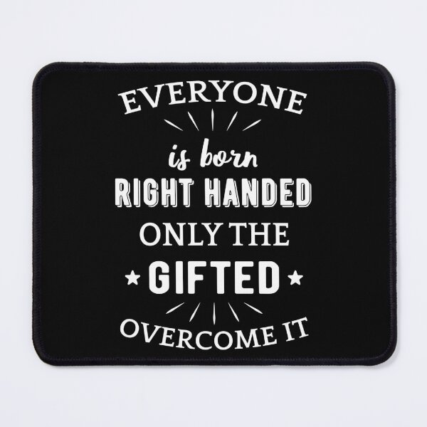 Item preview, Left Handed - Everyone Is Born Right Handed II designed and sold by Lemon Pepper.