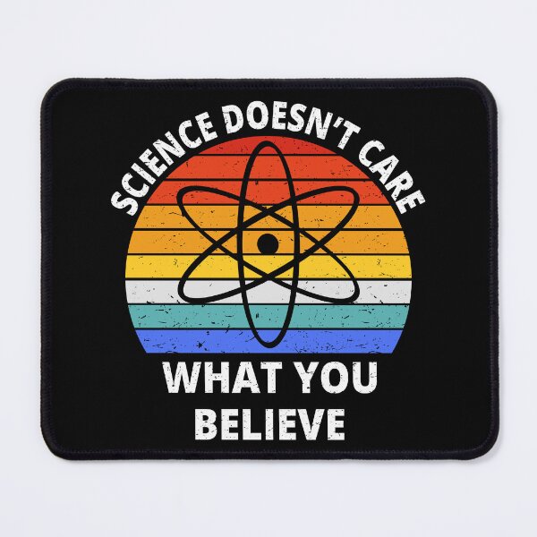 Item preview, Science Doesn't Care What You Believe I designed and sold by Lemon Pepper.