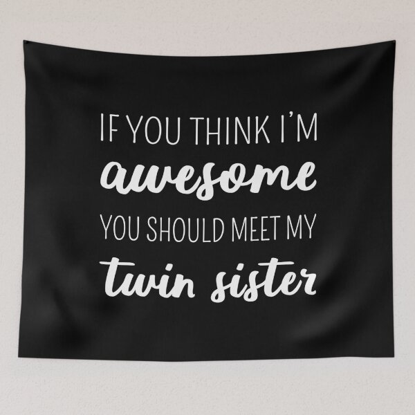Item preview, If You Think I'm Awesome Meet My Twin Sister I designed and sold by Lemon Pepper.