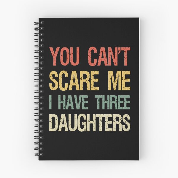 Item preview, You Can't Scare Me I Have Three Daughters I designed and sold by Lemon Pepper.
