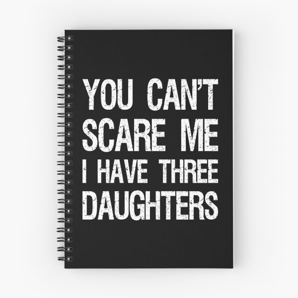 Item preview, You Can't Scare Me I Have Three Daughters II designed and sold by Lemon Pepper.