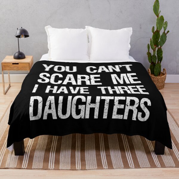 Item preview, You Can't Scare Me I Have Three Daughters II designed and sold by Lemon Pepper.