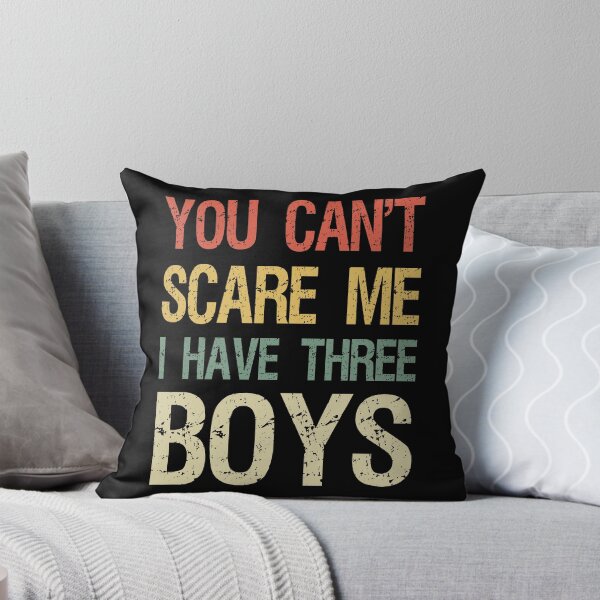 Item preview, You Can't Scare Me I Have Three Boys I designed and sold by Lemon Pepper.