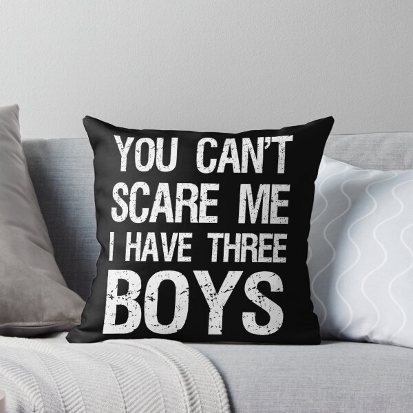 Item preview, You Can't Scare Me I Have Three Boys II designed and sold by Lemon Pepper.