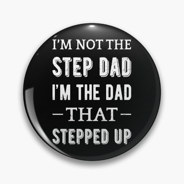 Item preview, Not The Step Dad I'm The Dad That Stepped Up II designed and sold by Lemon Pepper.