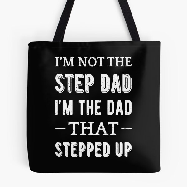 Item preview, Not The Step Dad I'm The Dad That Stepped Up II designed and sold by Lemon Pepper.