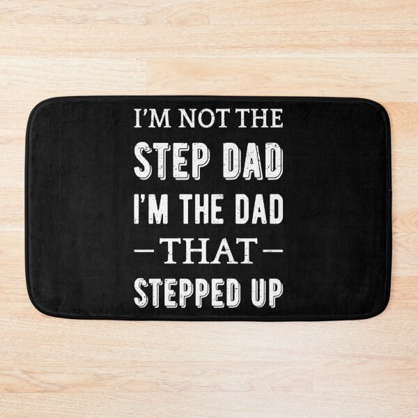 Item preview, Not The Step Dad I'm The Dad That Stepped Up II designed and sold by Lemon Pepper.