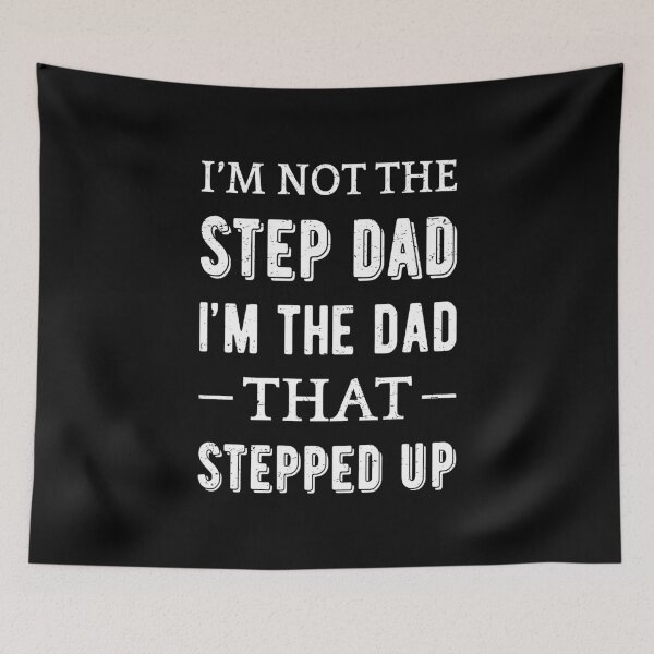 Item preview, Not The Step Dad I'm The Dad That Stepped Up II designed and sold by Lemon Pepper.
