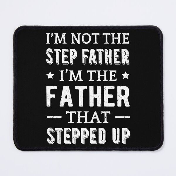 Item preview, Not The Step Father I'm The Father That Stepped Up II designed and sold by Lemon Pepper.