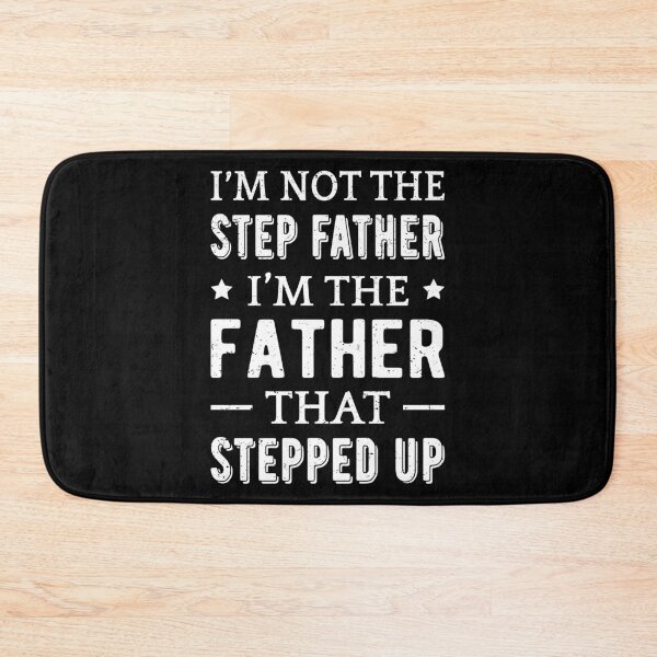 Item preview, Not The Step Father I'm The Father That Stepped Up II designed and sold by Lemon Pepper.
