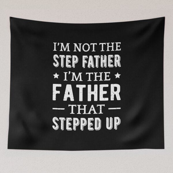 Item preview, Not The Step Father I'm The Father That Stepped Up II designed and sold by Lemon Pepper.
