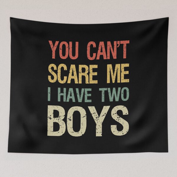 Item preview, You Can't Scare Me I Have Two Boys I designed and sold by Lemon Pepper.