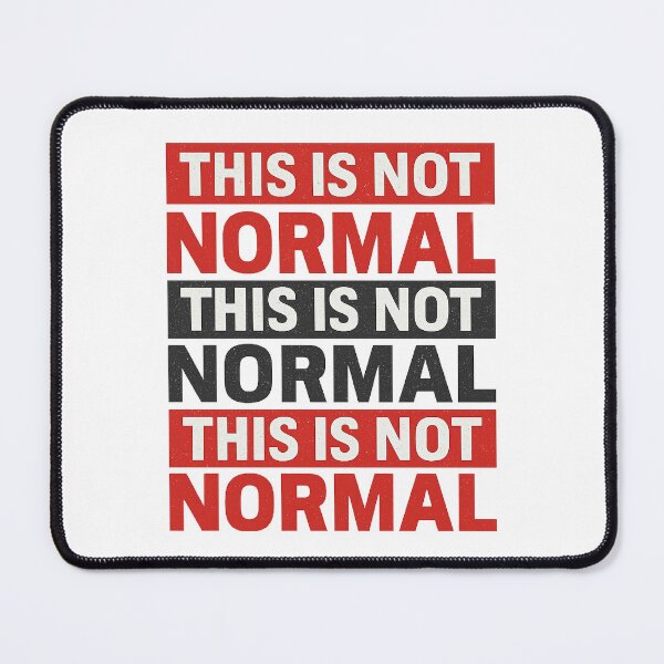 Item preview, This Is Not Normal – Repetitive Protest Statement  designed and sold by The Junto Shop.