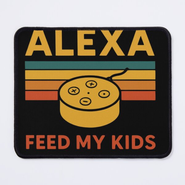 Item preview, Alexa, Feed My Kids – Retro Smart Life Design designed and sold by krasioams.
