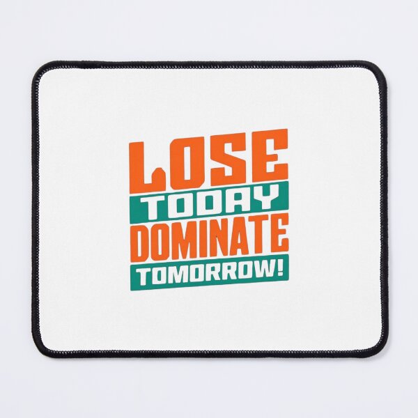Item preview, Lose Today Dominate Tomorrow – Motivational Quote Design designed and sold by Colorful-Garden.