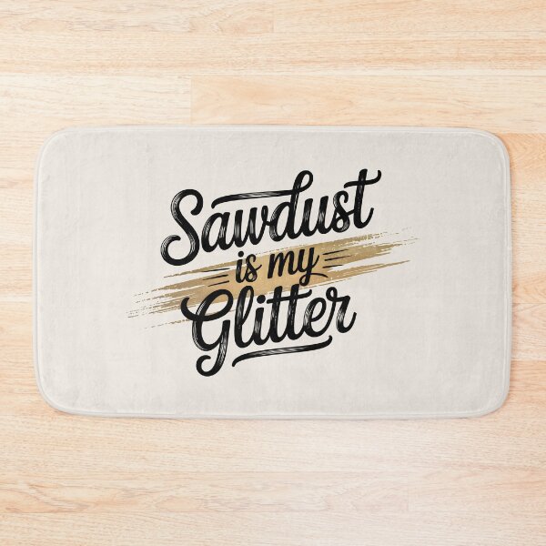 Item preview, Sawdust Is My Glitter designed and sold by Jollys-ArtShop.