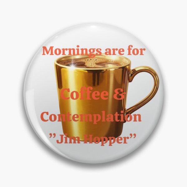 Item preview, Mornings are for Coffee and Contemplation, Jim Hopper Quote designed and sold by SoulArtSara.
