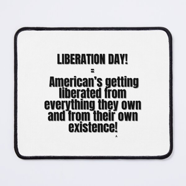 Item preview, LIBERATION DAY– American’s getting liberated from everything they own and from their own existence! designed and sold by Finds.