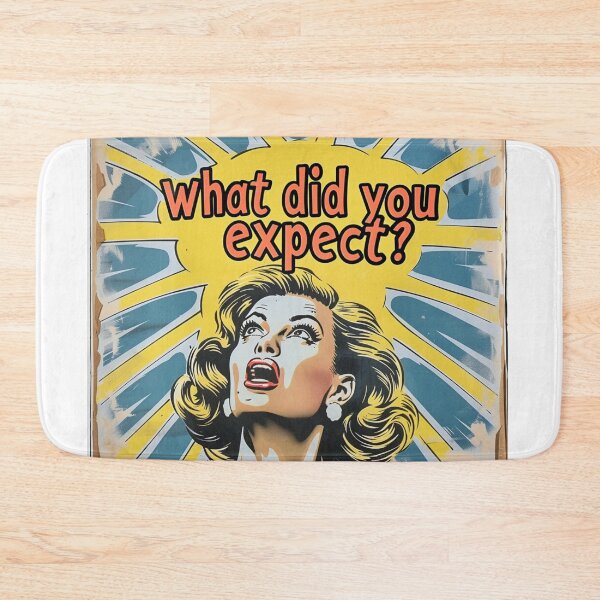 Item preview, What did you expect? designed and sold by MendaciousMina.