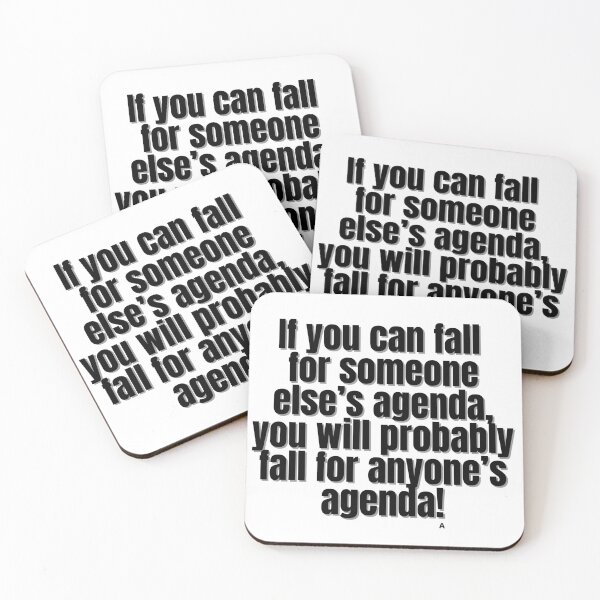 Item preview, If you can fall for someone else’s agenda, you will probably fall for anyone’s agenda! designed and sold by Finds.
