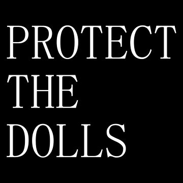 Artwork thumbnail, Protect the Dolls (Black) by ModdiesColors