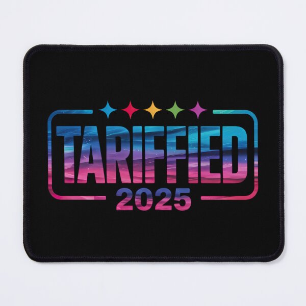 Item preview, Tariffied 2025 – Bold Political Statement on Global Trade Tensions designed and sold by Serbin.