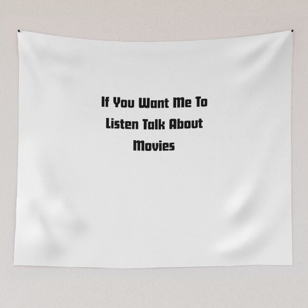 Item preview, If you want me to listen talk about movies  designed and sold by RelationShopArt.