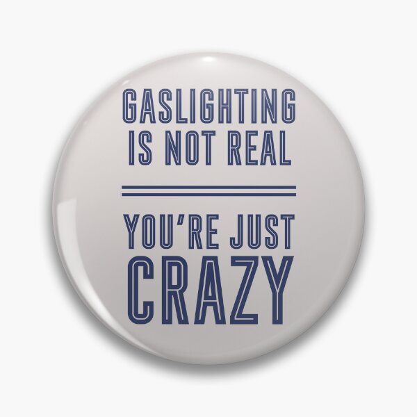Item preview, Gaslighting Is Not Real, You're Just Crazy Rude Mean Offensive Saying designed and sold by hiacynto.