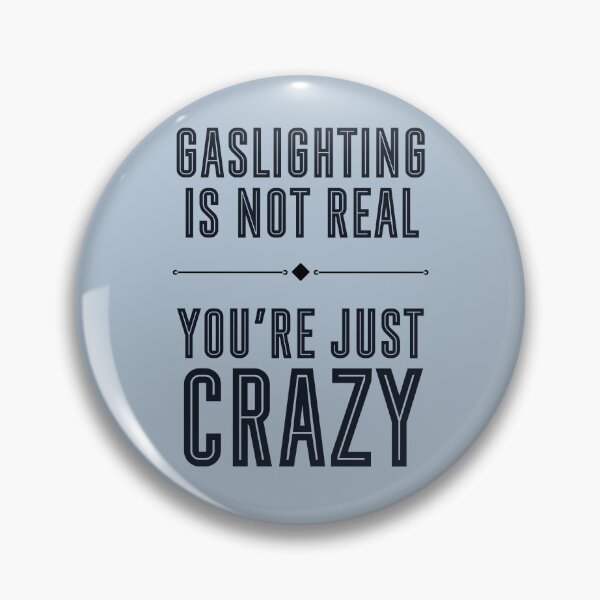 Item preview, Gaslighting Is Not Real, You're Just Crazy Rude Mean Offensive Saying designed and sold by hiacynto.