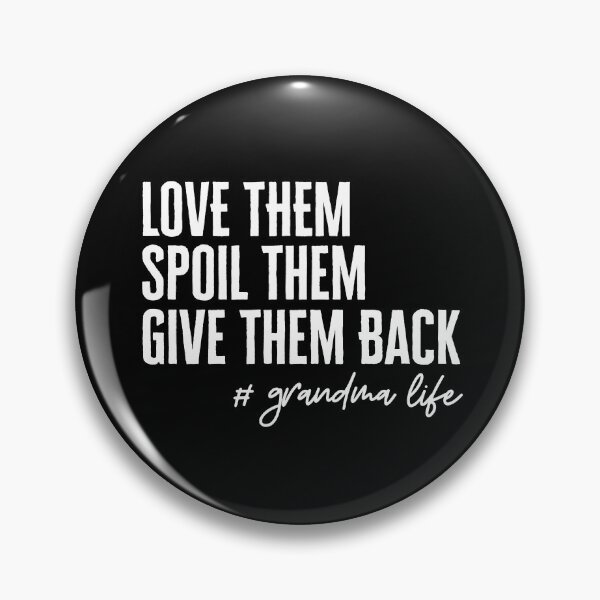 Item preview, Love Them Spoil Them Give Them Back # grandma life designed and sold by Alberto Dominguez.