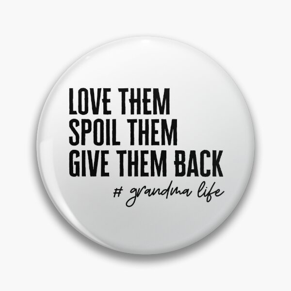 Item preview, Copy of Love Them Spoil Them Give Them Back # grandma life designed and sold by Alberto Dominguez.