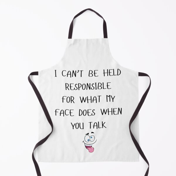 Item preview, I Can't Be Held Responsible For What My Face Does When You Talk designed and sold by Tee Tales.