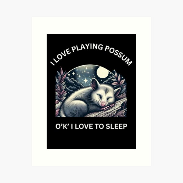 Item preview, possum - I Love Playing Possum O'K' I Love To Sleep designed and sold by DirtyPoolTime.