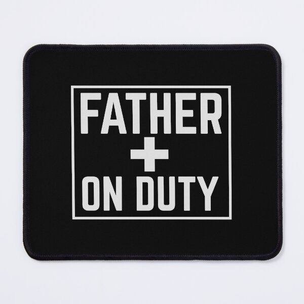 Item preview, Father on duty designed and sold by jazzydevil.