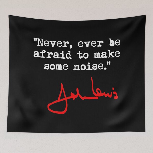 Item preview, Never be afraid to make some NOISE - John Lewis (red signature) designed and sold by Thelittlelord.