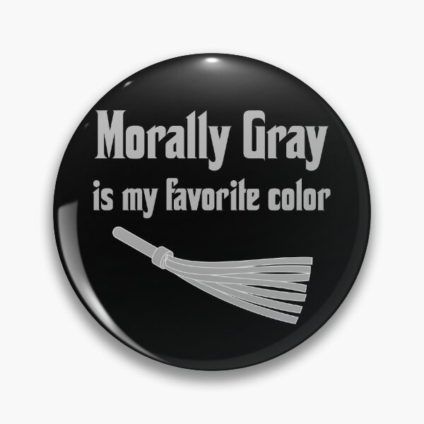 Item preview, Morally Gray is My Favorite Color designed and sold by LeatherRebel75.
