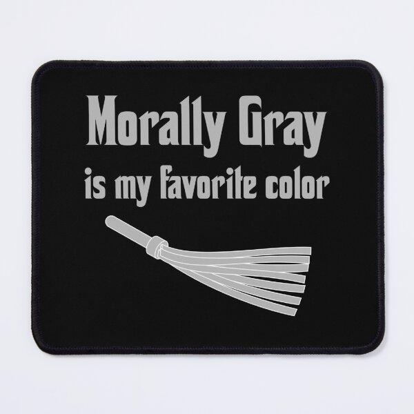 Item preview, Morally Gray is My Favorite Color designed and sold by LeatherRebel75.