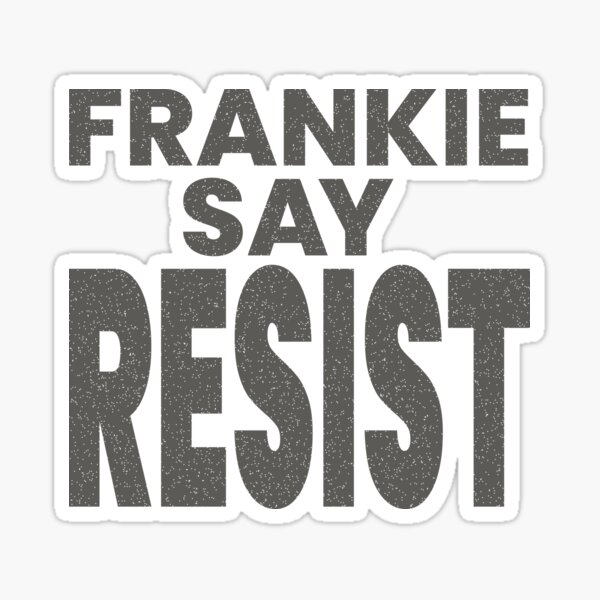 Item preview, FRANKIE SAY RESIST designed and sold by oddwonders.