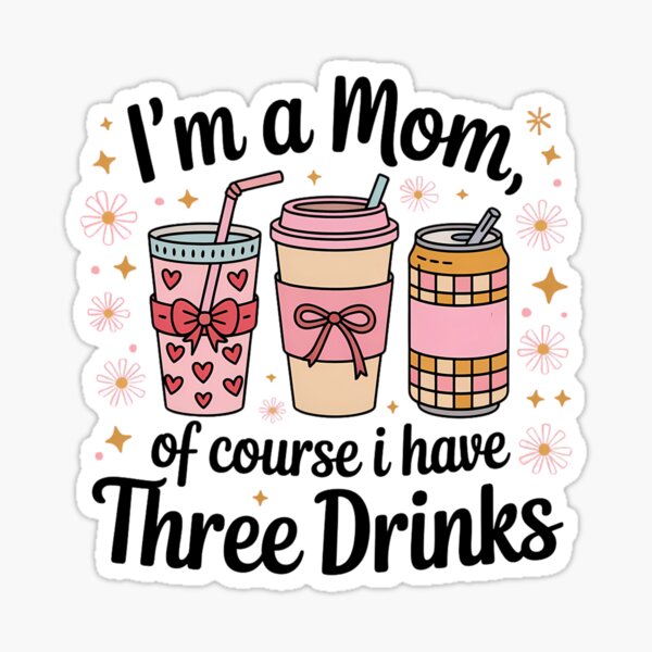 Item preview, I'm A Mom Of Course I Have Three Drinks designed and sold by universe-hold ⭐⭐⭐⭐⭐.