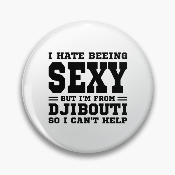 Item preview, I hate beeing Sexy but I'm form Djibounti so I can't help designed and sold by BYNDART.