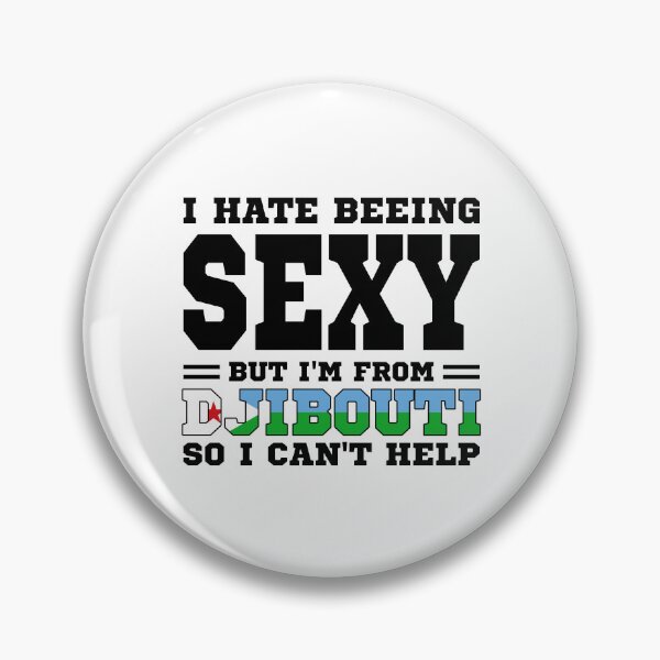 Item preview, I hate beeing Sexy but I'm form Djibounti so I can't help designed and sold by BYNDART.