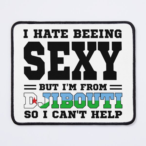 Item preview, I hate beeing Sexy but I'm form Djibounti so I can't help designed and sold by BYNDART.
